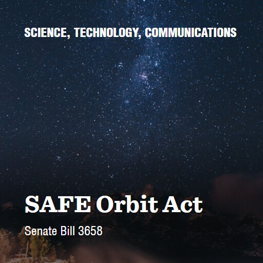 S.3658 118 SAFE Orbit Act 2